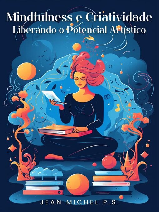 Title details for Mindfulness e criatividade--liberando o potencial artístico by Jean Michel P.s. - Available